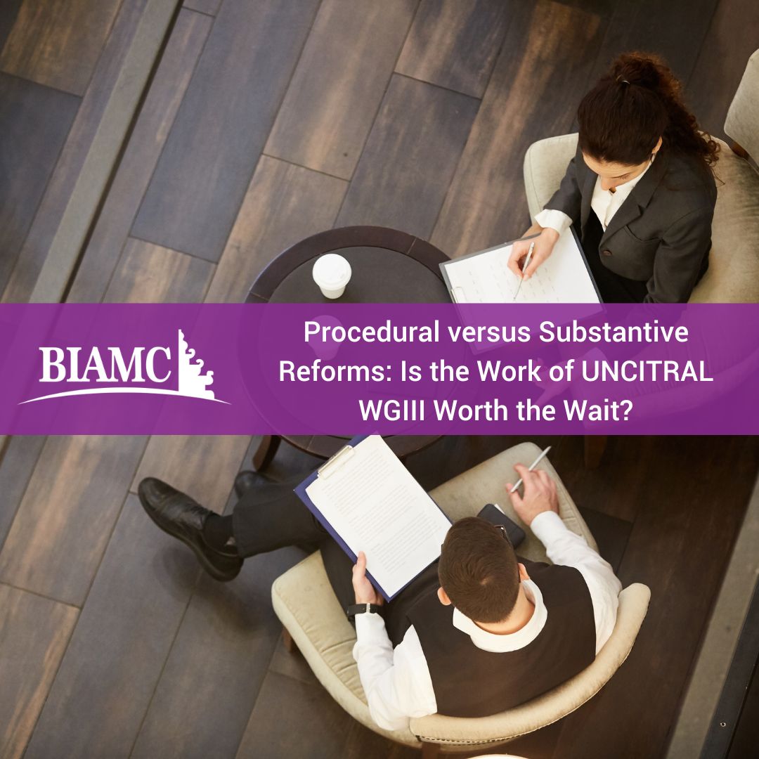 Procedural versus Substantive Reforms: Is the Work of UNCITRAL WGIII Worth the Wait?