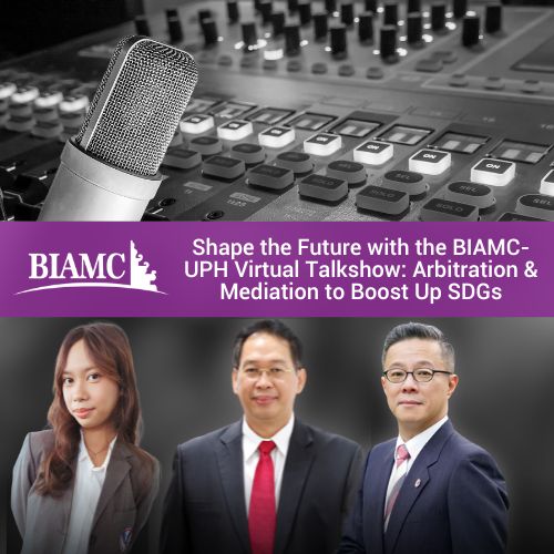 Shape the Future with the BIAMC-UPH Virtual Talkshow: Arbitration & Mediation to Boost Up SDGs