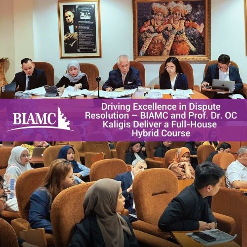 Driving Excellence in Dispute Resolution – BIAMC and Prof. Dr. OC Kaligis Deliver a Full-House Hybrid Course