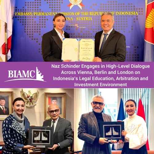 Naz Schinder Engages in High-Level Dialogue Across Vienna, Berlin and London on Indonesia’s Legal Education, Arbitration and Investment Environment